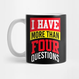 I Have More Than Four Questions Mug